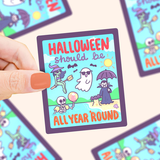 Halloween Should Be All Year ‘Round Vinyl Sticker