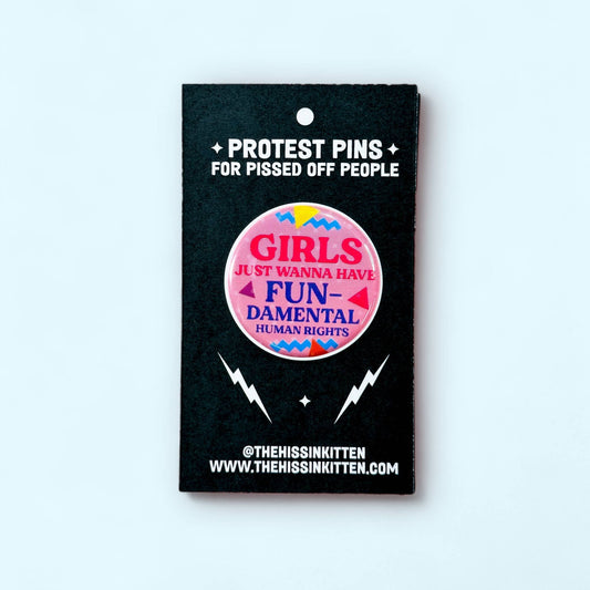 Girls Just Wanna Have Fun-Damental Human Rights Pin
