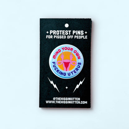 Mind Your Own Fucking Uterus Pin