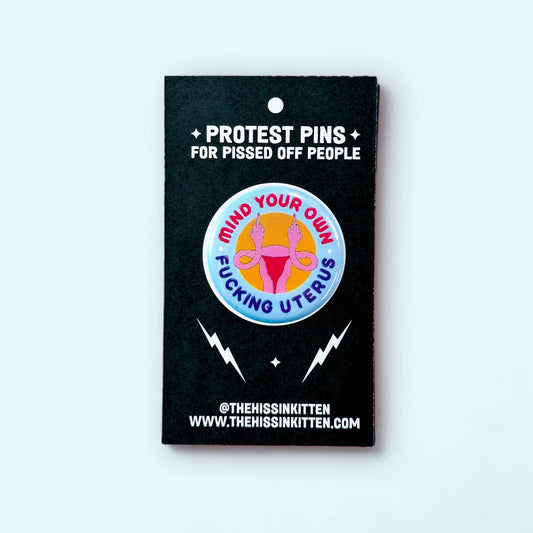 Mind Your Own Fucking Uterus Pin