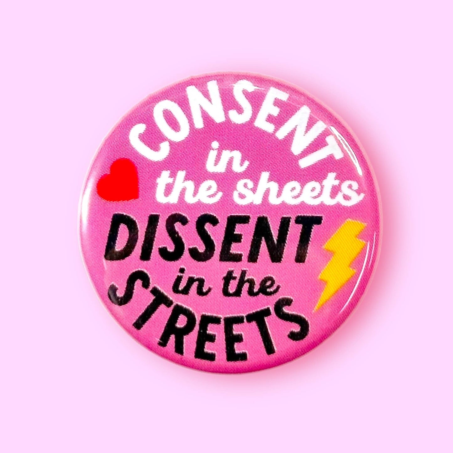 Consent in the Sheets, Dissent in the Streets Pin