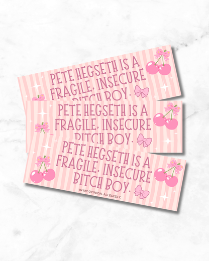 Pete Hegseth is a Fragile, Insecure Bitch Boy Bumper Sticker
