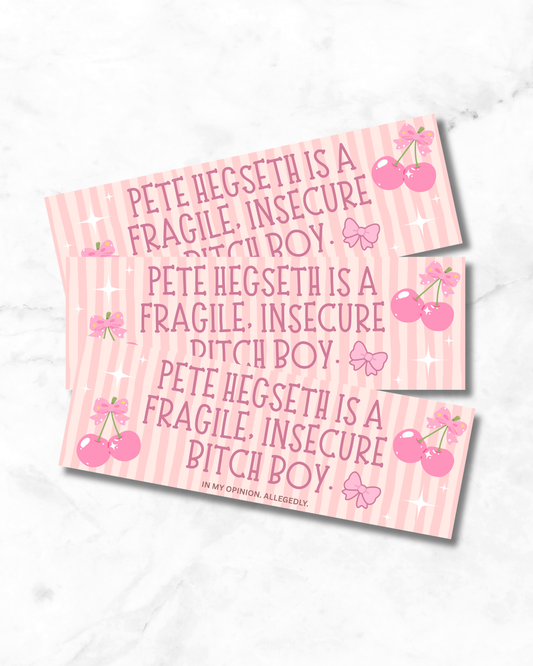 Pete Hegseth is a Fragile, Insecure Bitch Boy Bumper Sticker