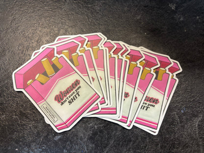 Women Don't Owe You Shit Cigarettes Sticker