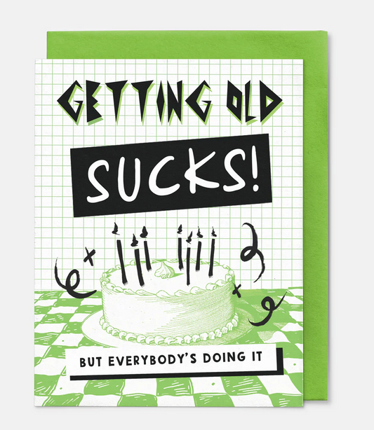 Getting Old Sucks Birthday Greeting Card