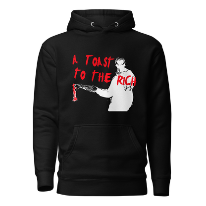 A Toast To The Rich Unisex Hoodie
