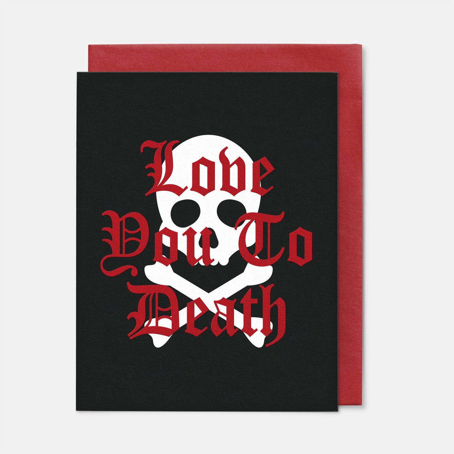 Love You To Death Valentine's Day Card - Red Foil Pressed
