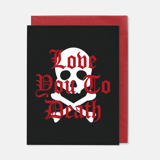 Love You To Death Valentine's Day Card - Red Foil Pressed
