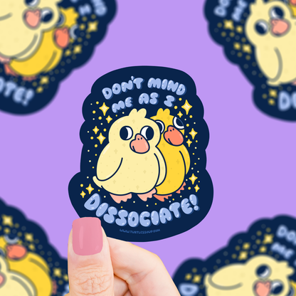 Don’t Mind Me, Duck, Disassociating, Funny, Vinyl Sticker