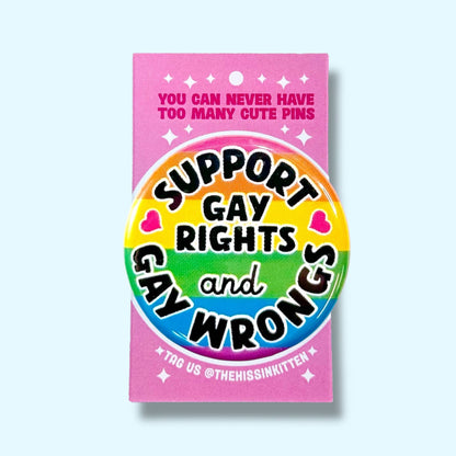 Support Gay Rights and Gay Wrongs Button