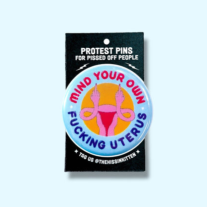 Mind Your Own Fucking Uterus Pin