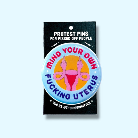 Mind Your Own Fucking Uterus Pin