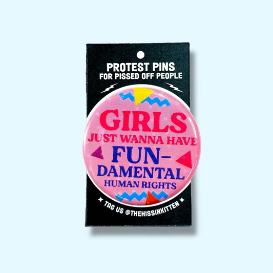 Girls Just Wanna Have Fun-Damental Human Rights Pin